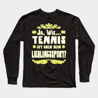 Tennis Tennisspieler Geschenk Tennisplatz Spruch Long Sleeve T-Shirt